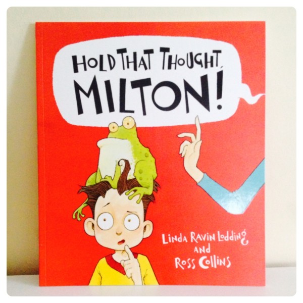 Kids Book: Hold That Thought, Milton